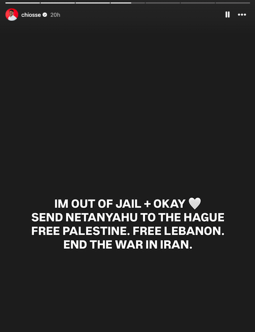 Instagram story posted by Council Member Chi Ossé reading: I'm out of jail + okay. Send Netanyahu to the Hague. Free Palestine. Free Lebanon. End the war in Iran.